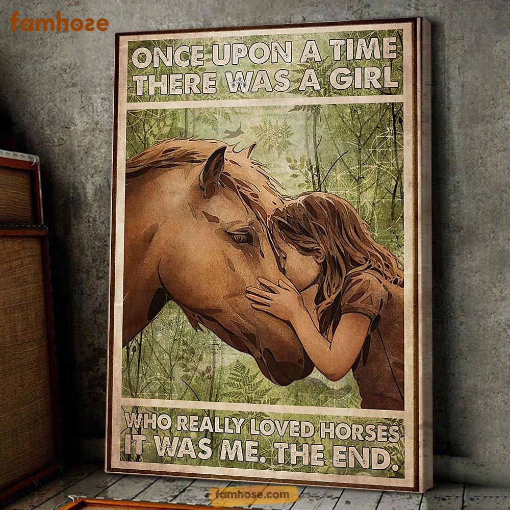 Horse Poster & Canvas, Once Upon A Time There Was A Girl Who Really Loved Horses, Horse Canvas Wall Art, Poster Gift For Horse Lovers