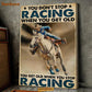 Horse Racing Poster & Canvas, You Don't Stop Racing When You Get Old, Horse Canvas Wall Art, Poster Gift For Horse Lovers