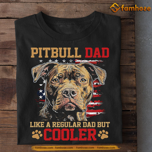 Pitbull Dog T-shirt, Pitbull Dad Like A Regular Dad, Father's Day Gift For Pitbull Dog Lovers, Dog Owner Tees