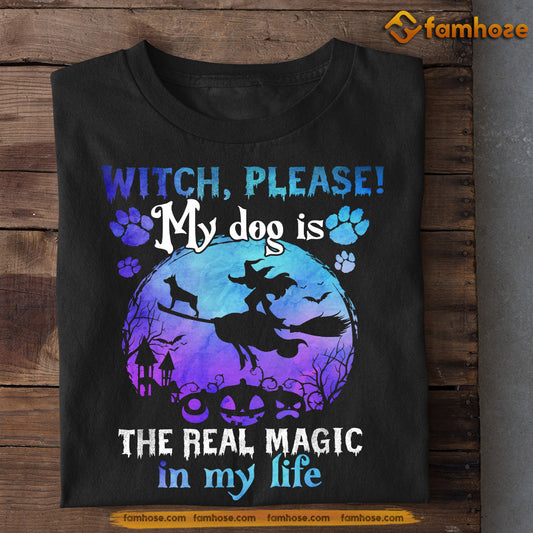 Funny Halloween Dog T-shirt, Witch Please My Dog Is The Real Magic In My Life, Gift For Dog Lovers, Dog Owners, Dog Tees