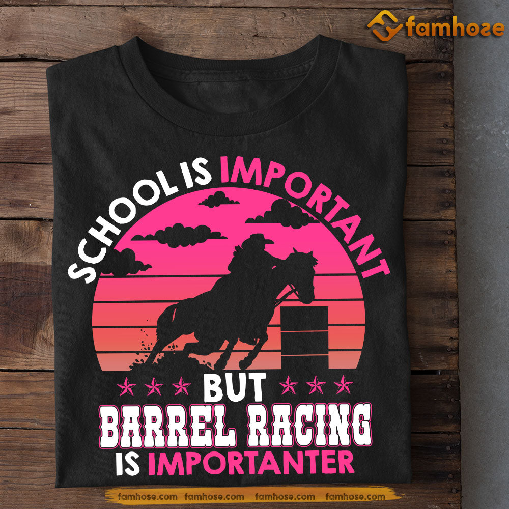 Funny Back To School Barrel Racing T-shirt, School Is Important But, Gift For Horse Lovers, Barrel Racing Lovers