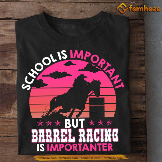 Funny Back To School Barrel Racing T-shirt, School Is Important But, Gift For Horse Lovers, Barrel Racing Lovers