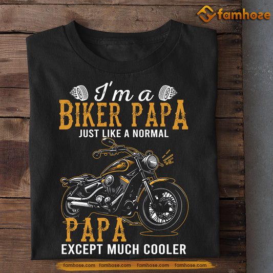Funny Biker T-shirt, I'm A Biker Papa Just Like A Normal, Father's Day Gift For Motorcycle Lovers, Biker Tees