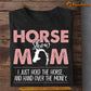 Mother's Day Horse T-shirt, Horse Show Mom Hold The Horse Money, Gift For Horse Lovers, Gift For Horse Mom