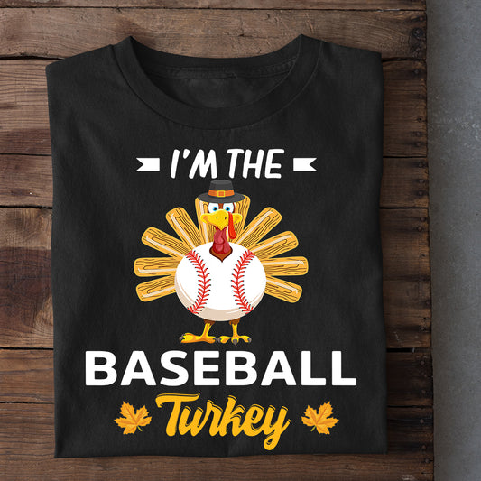 Thanksgiving Baseball T-shirt, I'm The Baseball Turkey, Thankful Gift For Baseball Lovers