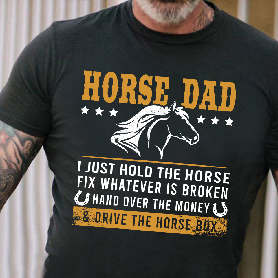 Father's Day Horse T-shirt, Horse Dad Hold The Horse Drive The Box, Gift For Horse Lovers, Horse Riders, Equestrians