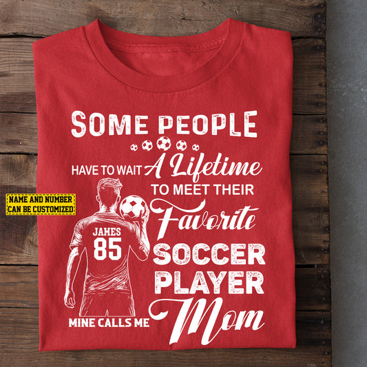 Personalized Soccer Mom & Son T-shirt, Some People Have To Wait A Lifetime To Meet, Mother's Day Gift For Mom From Soccer Boy