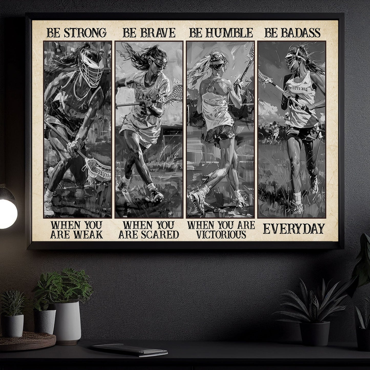 Be Strong Be Brave Be Humble Be Badass, Lacrosse Girl Canvas Painting, Inspirational Quotes Lacrosse Wall Art Decor, Poster Gift For Lacrosse Lovers