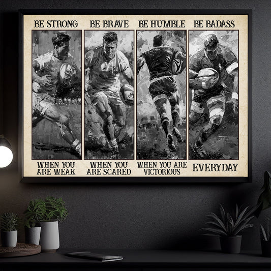 Be Strong Be Brave Be Humble Be Badass, Rugby Boy Canvas Painting, Inspirational Quotes Rugby Wall Art Decor, Poster Gift For Rugby Lovers