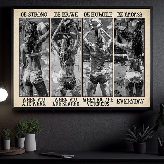 Be Strong Be Brave Be Humble Be Badass, Volleyball Girl Canvas Painting, Inspirational Quotes Volleyball Wall Art Decor, Poster Gift For Volleyball Lovers