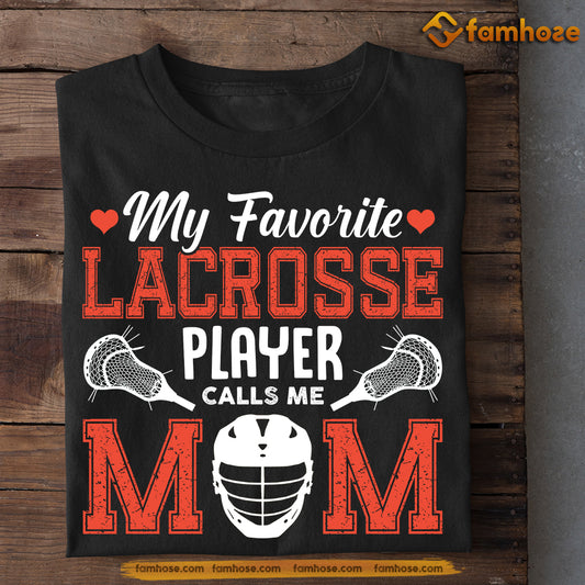 Mother's Day Lacrosse T-shirt, My Favorite Lacrosse Player Calls Me Mom, Gift For Lacrosse Lovers, Lacrosse Players