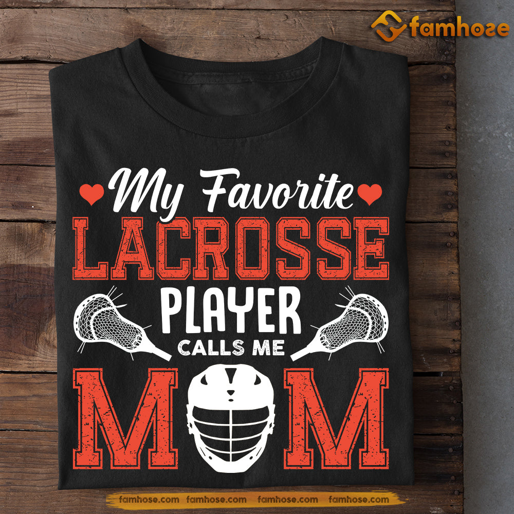 Mother's Day Lacrosse T-shirt, My Favorite Lacrosse Player Calls Me Mom, Gift For Lacrosse Lovers, Lacrosse Players
