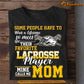 Funny Mother's Day Lacrosse T-shirt, Some People Have To Wait Lacrosse Mom, Gift For Lacrosse Lovers, Lacrosse Players