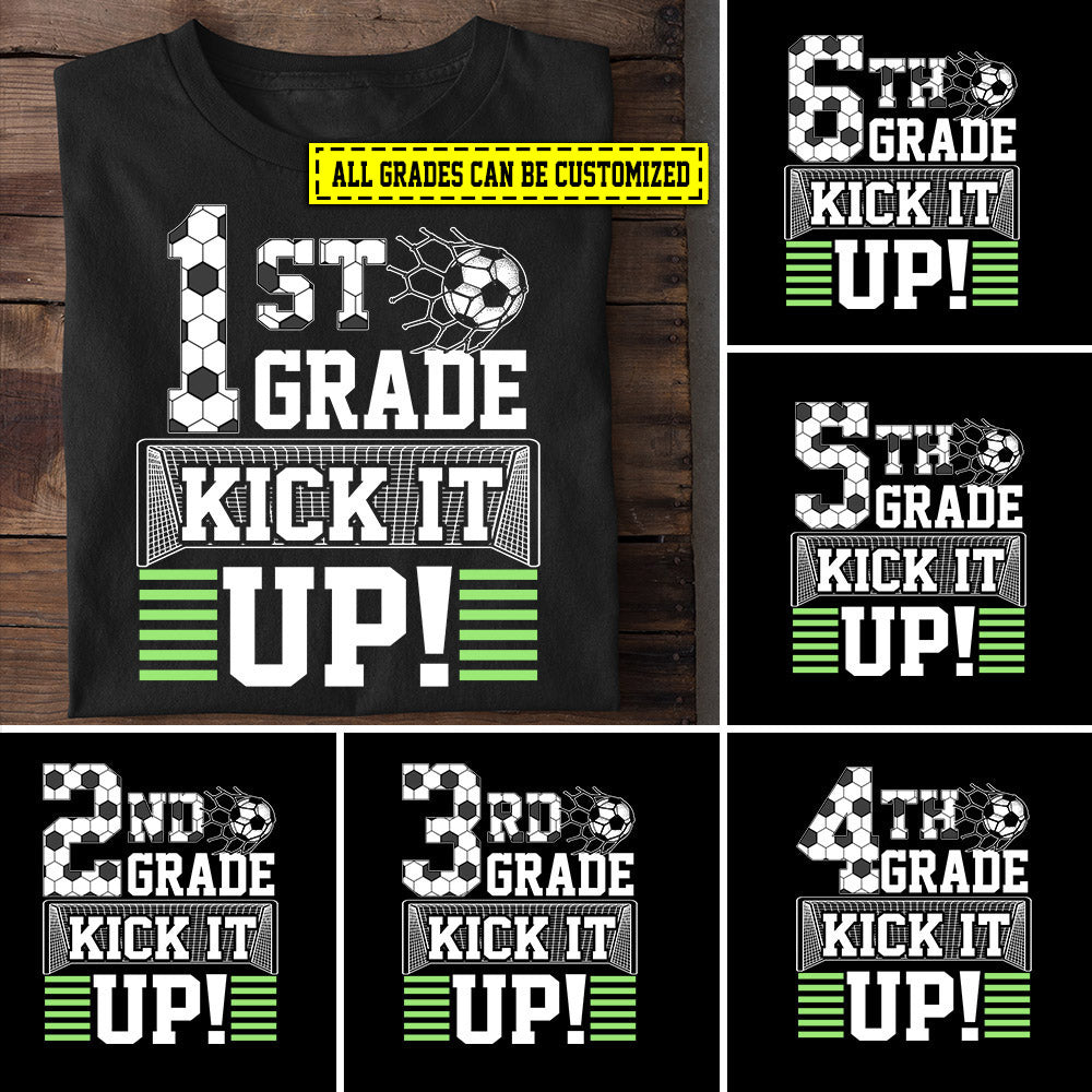 Personalized Back To School Soccer T-shirt, Kick It Up Grade Can Be Changed, Gift For Kids Soccer Lovers, Soccer Players