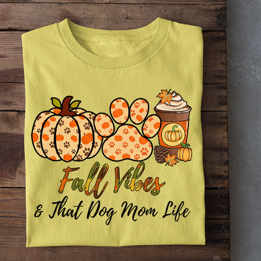 Dog Thanksgiving T-shirt, Fall Vibes That Dog Mom Life, Gift For Dog Lovers, Dog Owners, Dog Tees