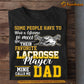 Funny Father's Day Lacrosse T-shirt, Some People Have To Wait Lacrosse Dad, Gift For Lacrosse Lovers, Lacrosse Players