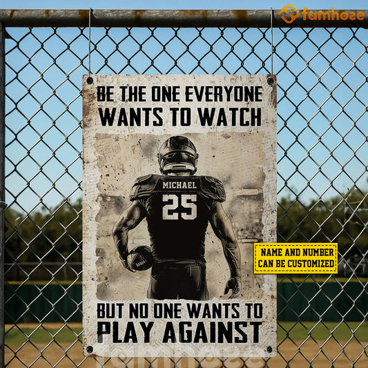 Personalized Football Man Metal Sign, Be The One Everyone Wants To Watch Sport Sign, Field Decor Gift For Football Lovers