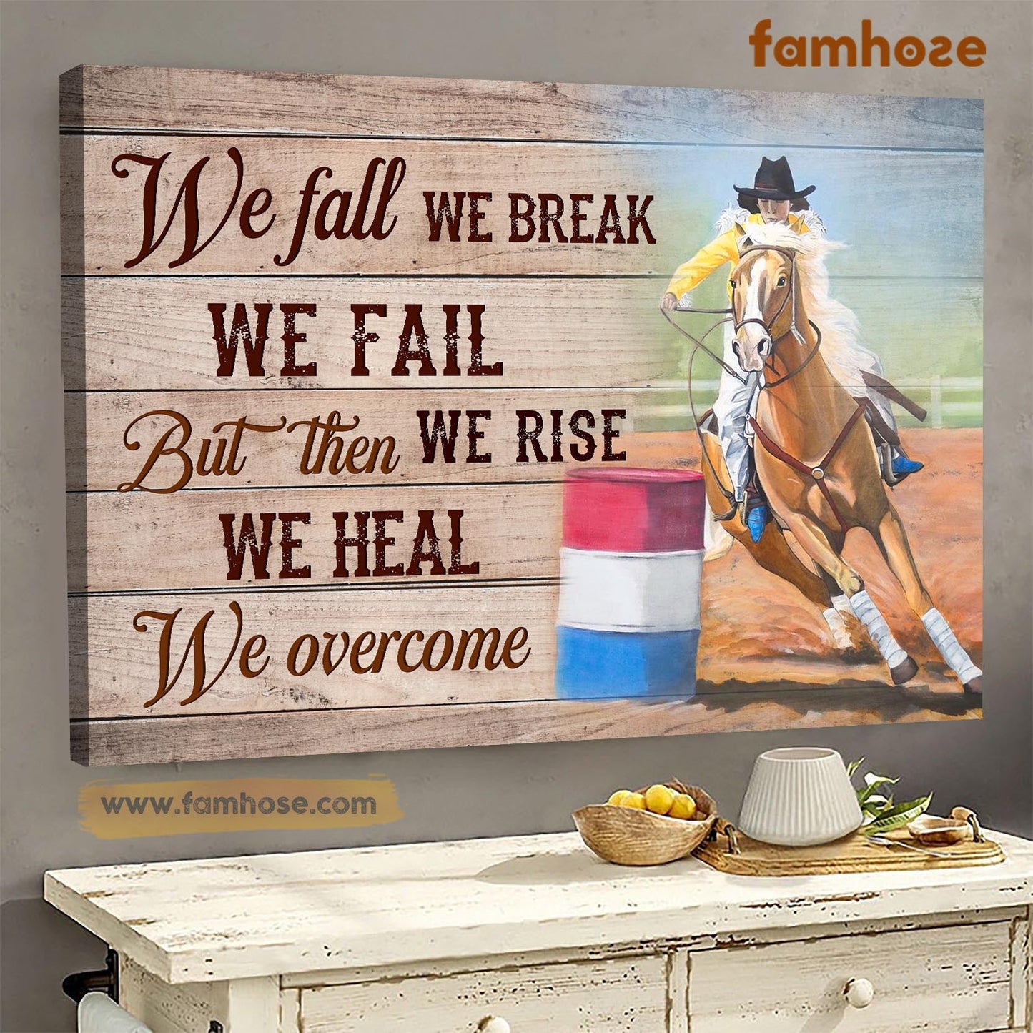 Barrel Racing Poster & Canvas, We Fall We Break But Then We Rise We Heal We Overcome, Poster Gift For Horse Lovers