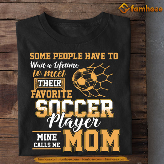 Funny Mother's Day Soccer T-shirt, Some People Have To Wait Soccer Mom, Gift For Soccer Lovers, Soccer Players