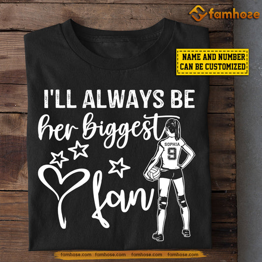 Funny Volleyball Girl T-shirt, I'll Always Be Her Biggest Fan, Father's Day Gift For Volleyball Woman Lovers, Volleyball Players