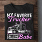 Funny Trucker T-shirt, My Favorite Trucker Calls Me Babe Tees Valentine Gift For Trucker Lover