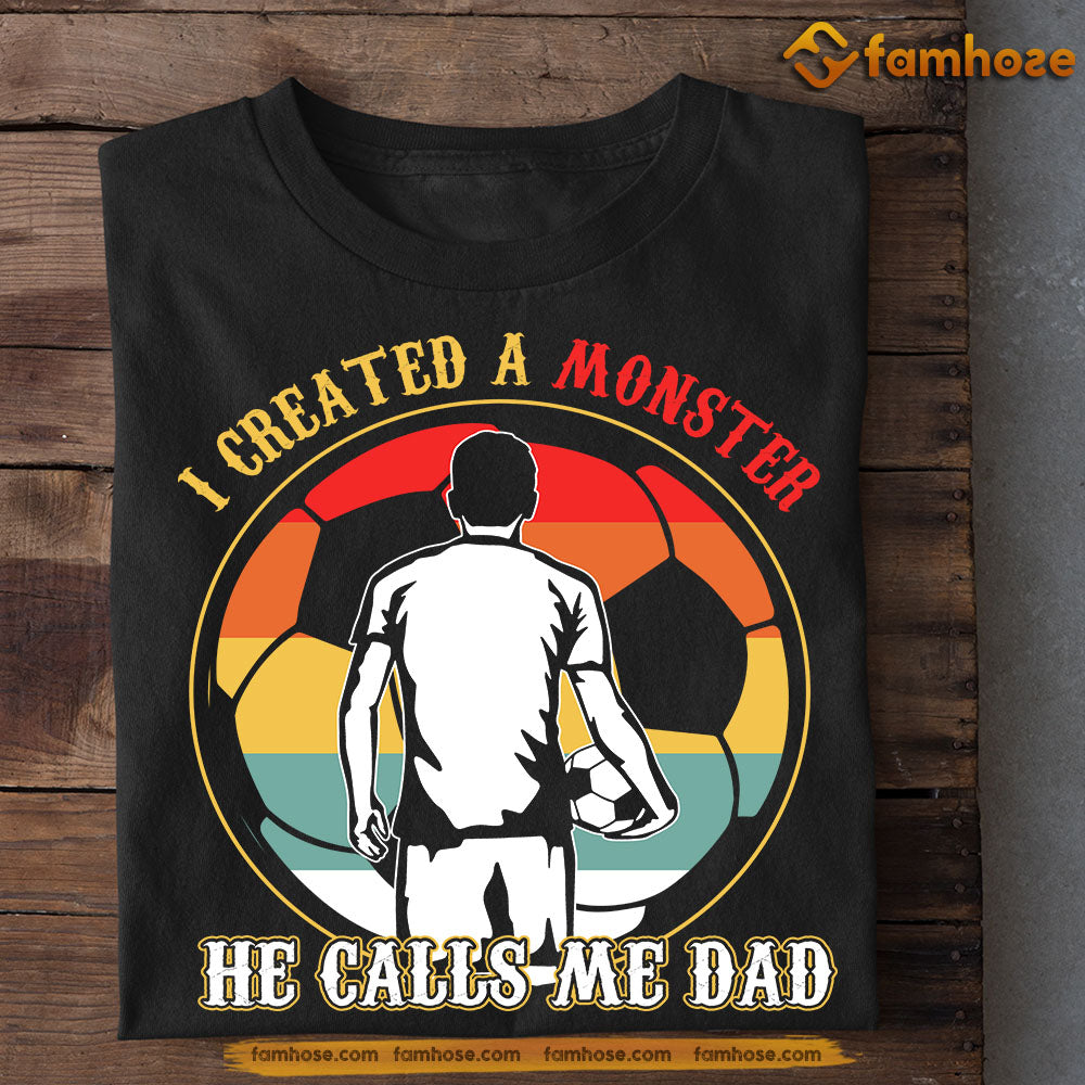 Funny Soccer Boy T-shirt, Created A Monster Calls Me Dad, Gift For Soccer Man Lovers, Soccer Players