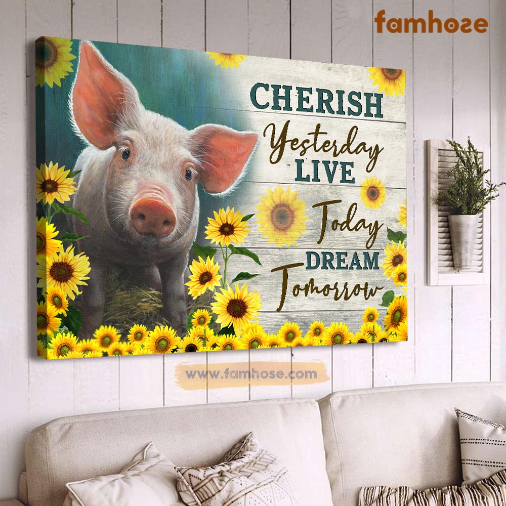 Pig Poster & Canvas, Cherish Yesterday Live Today Dream Tomorrow, Pig Canvas Wall Art, Poster Gift For Pig Lovers