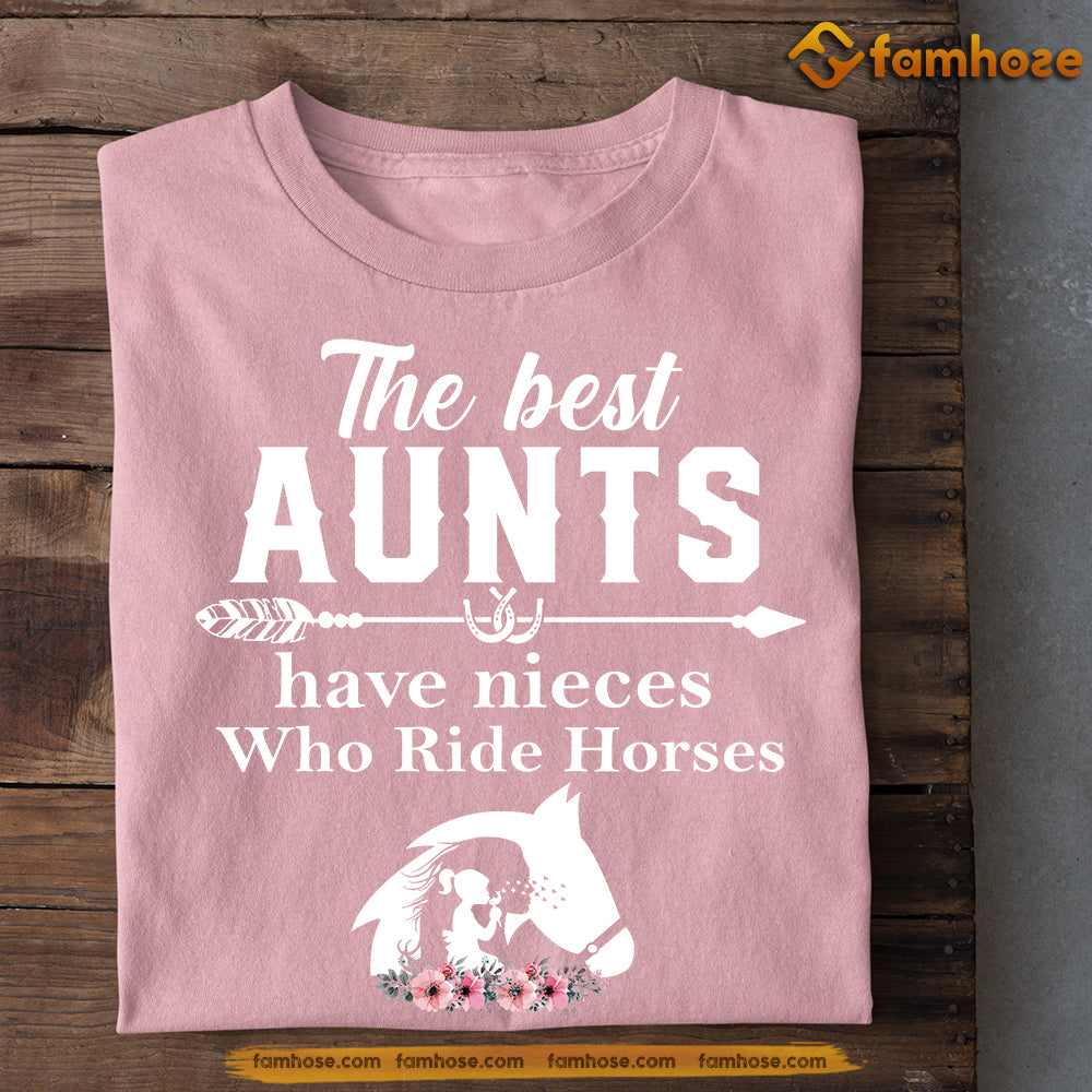 Mother's Day Horse T-shirt, The Best Aunts Have Nieces Who Ride Horses, Gift For Horse Lovers, Horse Riders, Equestrians