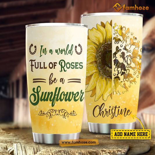 Personalized Horse Tumbler, In A World Full Of Princesses Be A Sunflower Horse Stainless Steel Tumbler, Tumbler Gifts For Horse Lovers