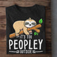 It's Too Peopley Outside, Sloth T-shirt, Team Sloth Lover Gift, Sloth Tees