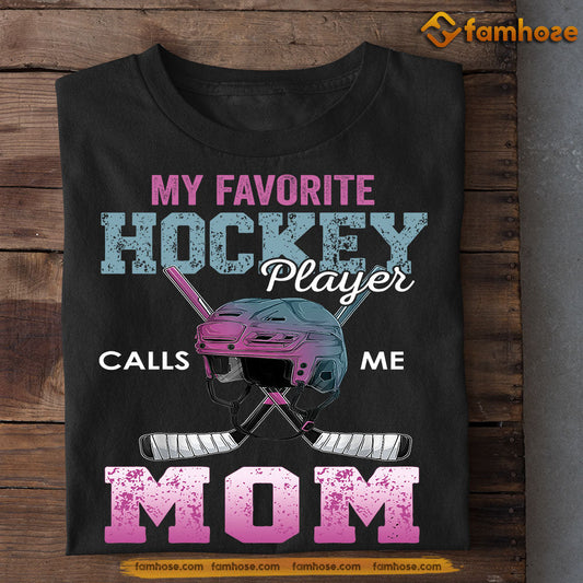 Mother's Day Hockey T-shirt, My Favorite Hockey Player Calls Me Mom, Gift For Hockey Lovers, Hockey Players