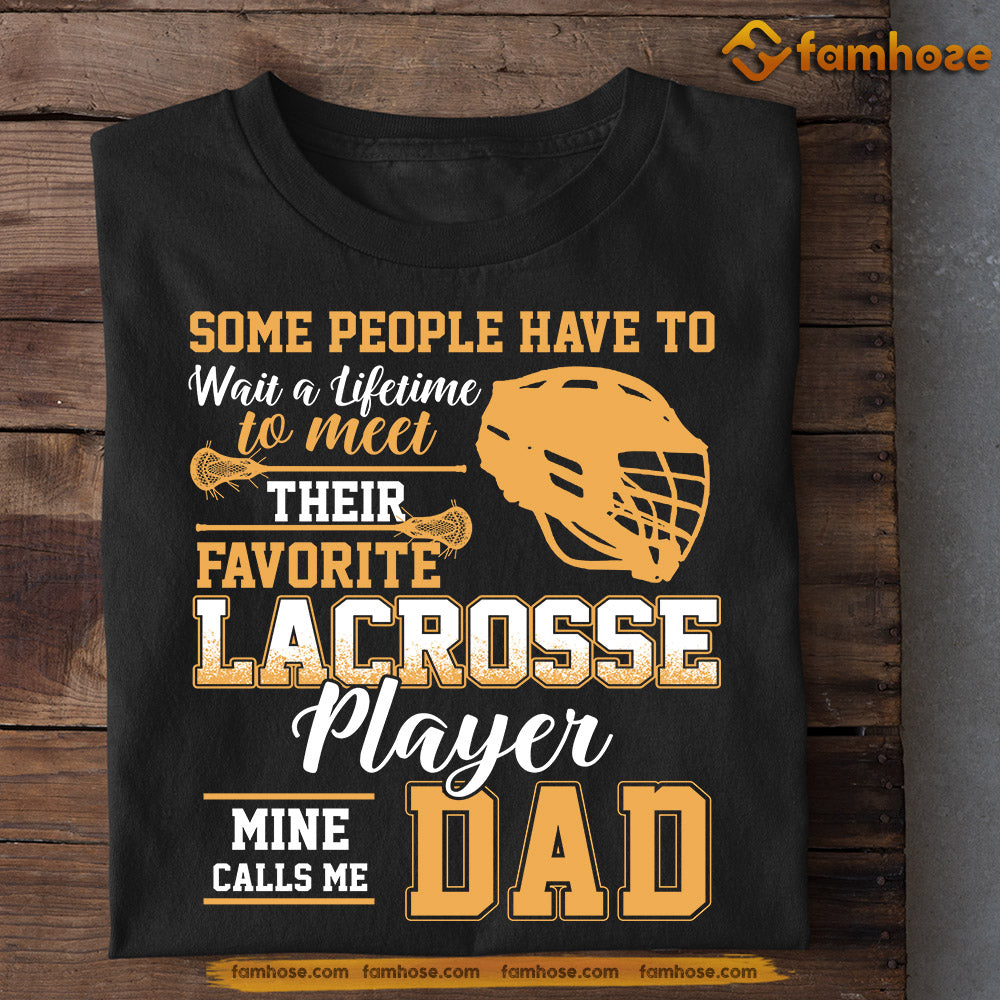 Lacrosse T-shirt, Some People Have To Wait A Lifetime, Father's Day Gift For Lacrosse Lovers, Lacrosse Players