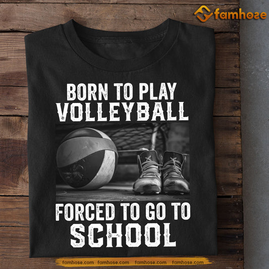 Funny Back To School Volleyball T-shirt, Born To Play Volleyball, Gift For Volleyball Lovers, Volleyball Players