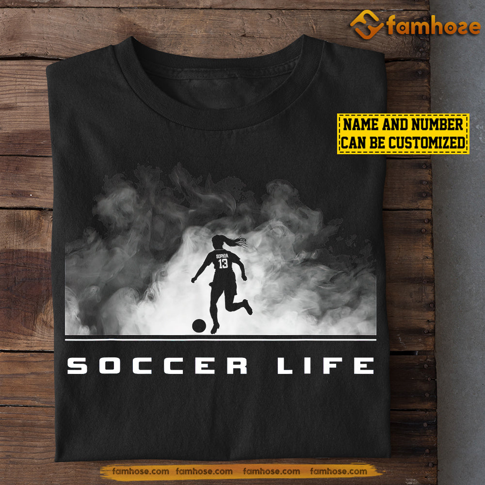 Personalized Soccer T-shirt, Soccer Life, Gift For Soccer Lovers, Soccer Girls