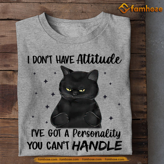 Funny Cat T-shirt, I Don't Have Attitude You Can't Handle, Gift For Cat Lovers, Cat Owners, Cat Tees