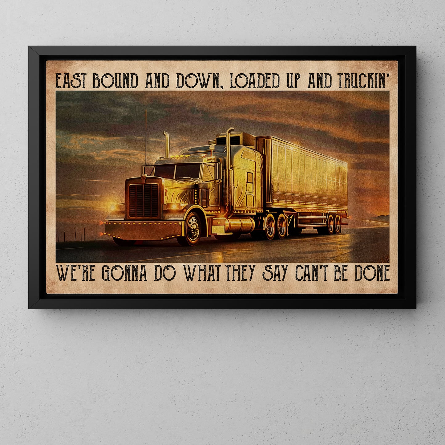 Motivational Trucker Canvas Painting, We're Gonna Do What They Say Can't Be Done, 18 Wheeler Quotes Wall Art Decor, Poster Gift For Truck Drivers