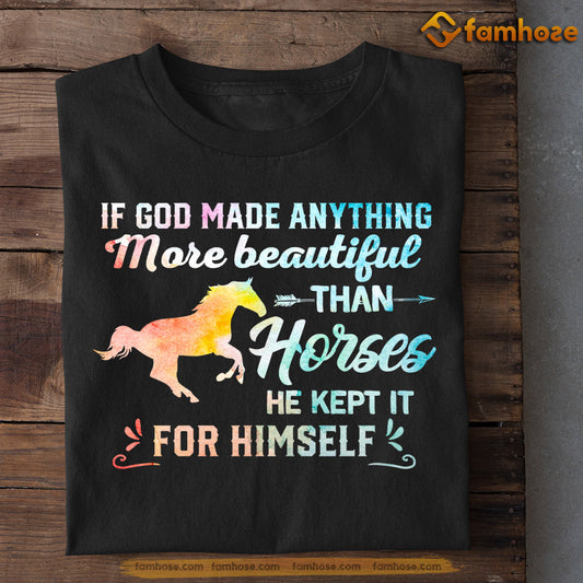 Funny Horse T-shirt, If God Made Anything More Beautiful Than Horses He Kept It For Himself, Gift For Horse Lovers, Horse Tees