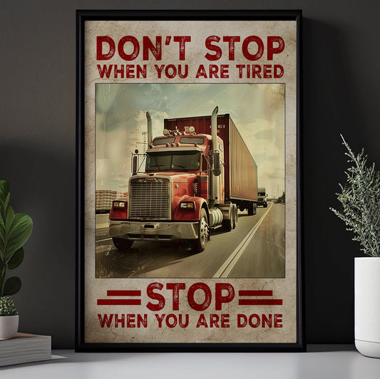 Don't Stop When You Are Tired, Motivational Trucker Canvas Painting, 18 Wheeler Quotes Wall Art Decor, Poster Gift For Truck Drivers