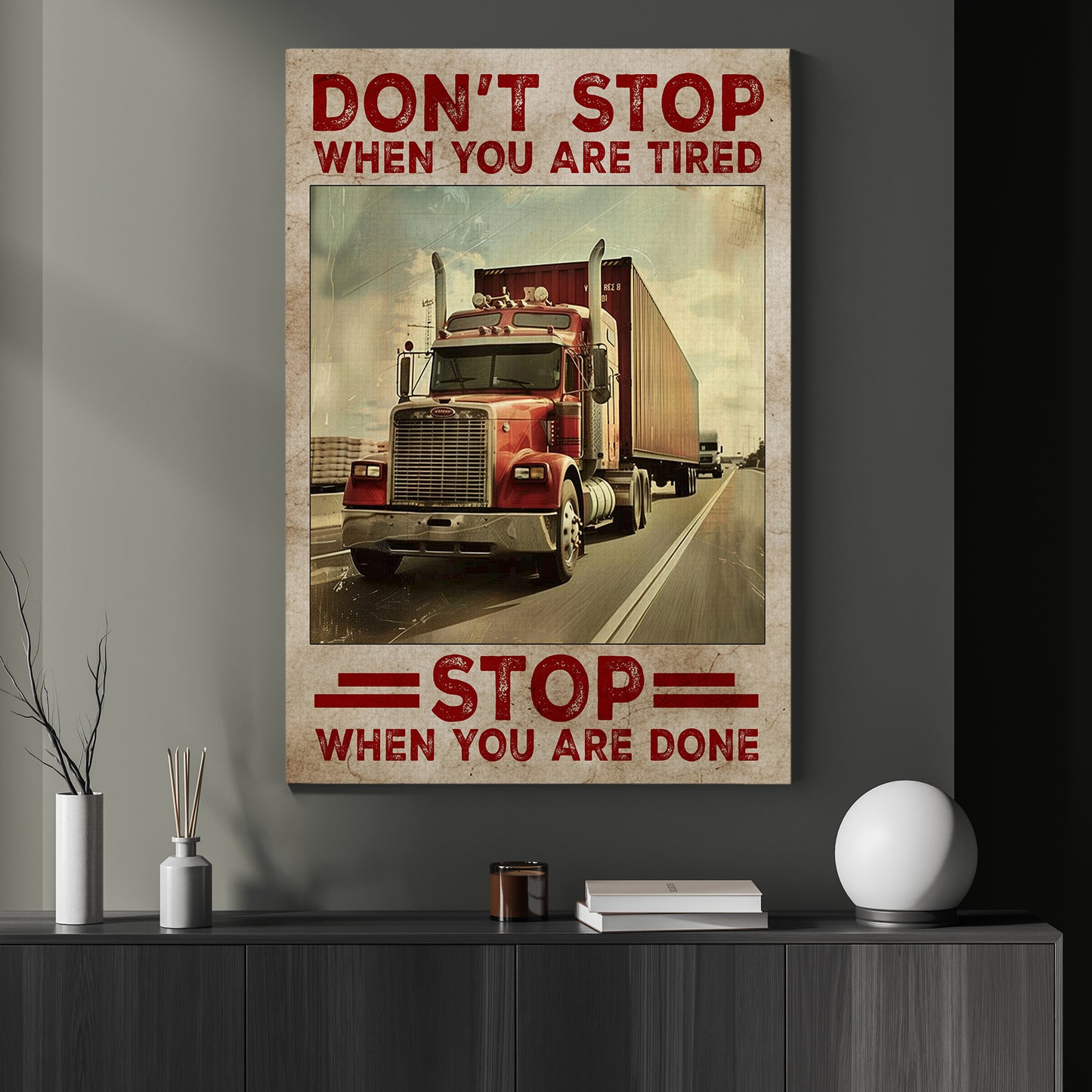 Don't Stop When You Are Tired, Motivational Trucker Canvas Painting, 18 Wheeler Quotes Wall Art Decor, Poster Gift For Truck Drivers