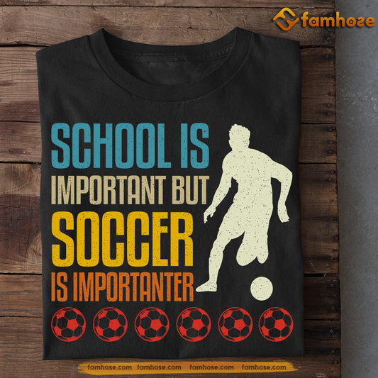 Funny Back To School Soccer T-shirt, School Is Important But, Gift For Soccer Lovers, Soccer Boys