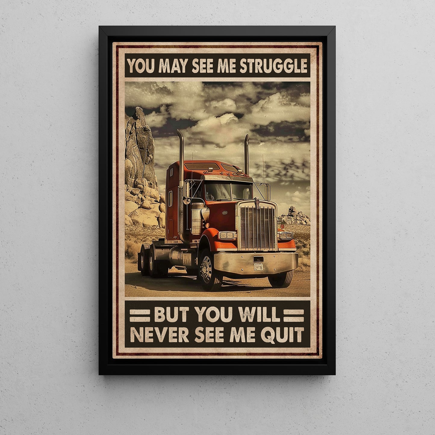 You May See Me Struggle But, Funny Trucker Canvas Painting, 18 Wheeler Quotes Wall Art Decor, Poster Gift For Truck Drivers