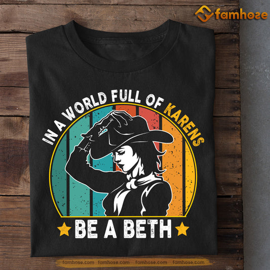 Vintage Cowboy T-shirt, In A World Full Of Karens Be A Beth, Gift For Cowboy Lovers, Horse Tees