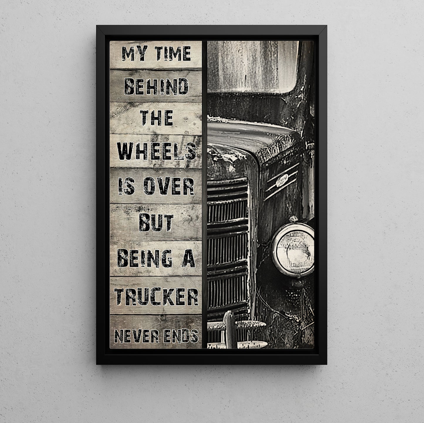 My Time Behind The Wheels, Motivational Trucker Canvas Painting, 18 Wheeler Quotes Wall Art Decor, Poster Gift For Truck Drivers