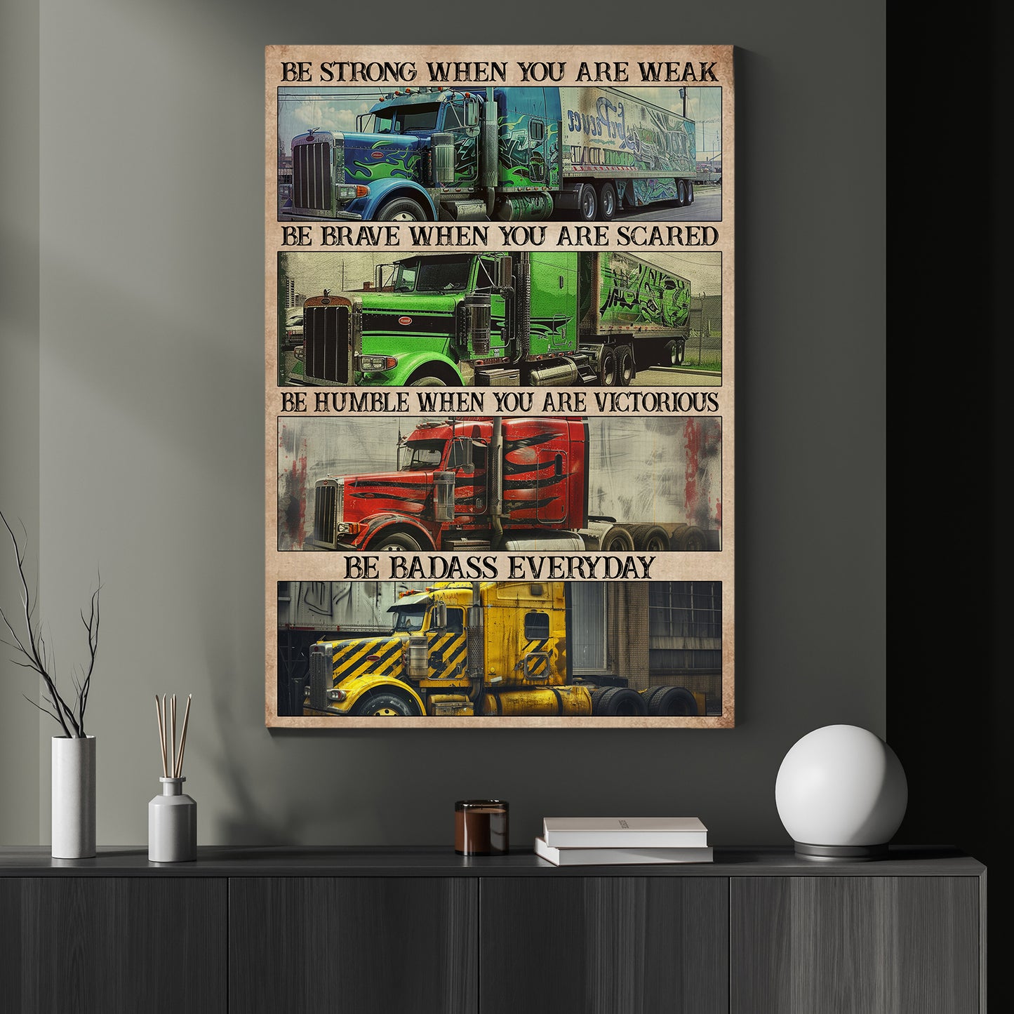 Be Strong When You Are Weak Scared Everyday, Motivational Trucker Canvas Painting, 18 Wheeler Quotes Wall Art Decor, Poster Gift For Truck Drivers