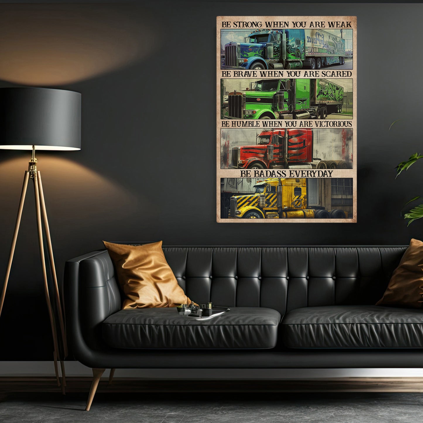 Be Strong When You Are Weak Scared Everyday, Motivational Trucker Canvas Painting, 18 Wheeler Quotes Wall Art Decor, Poster Gift For Truck Drivers