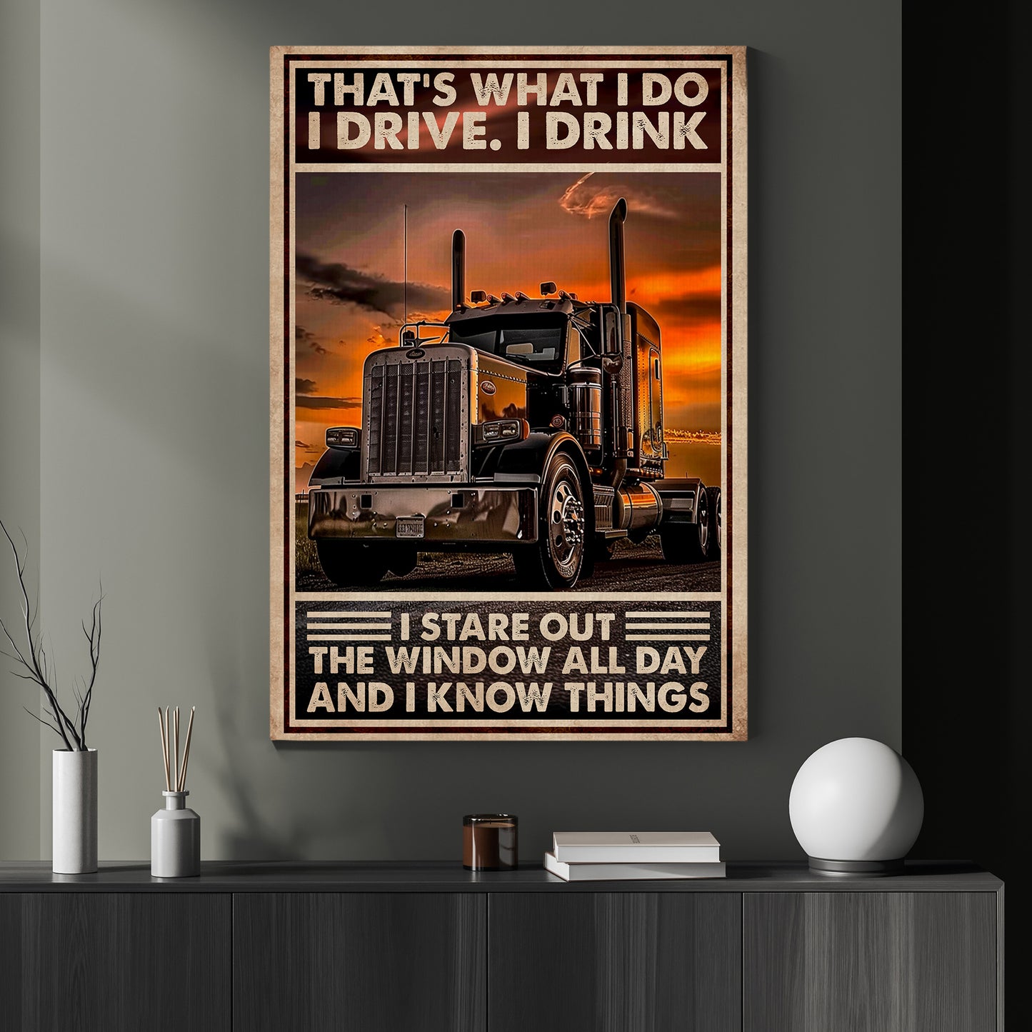 That's What I Do I Drive I Drink, Funny Trucker Canvas Painting, 18 Wheeler Quotes Wall Art Decor, Poster Gift For Truck Drivers