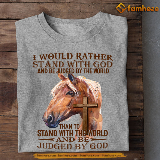 Horse T-shirt, I Would Rather Stand With God, Gift For Horse Lovers, Horse Tees, Equestrians