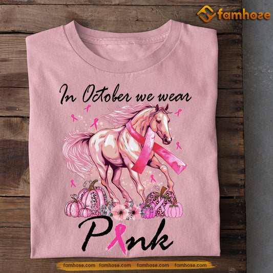 Horse T-shirt, In October We Wear Pink Gift For Horse Lovers Who Supports Breast Cancer Awareness, Horse Riders, Equestrians
