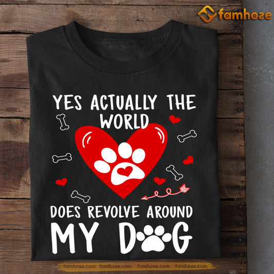 Dog T-shirt, Yes Actually The World Does Revolve Around My Dog, Gift For Dog Lovers, Dog Owners, Dog Tees