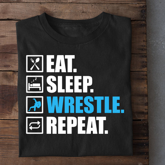 Wrestling T-shirt, Eat. Sleep. Wrestle. Repeat., Best Gift For Wrestling Lovers, Wrestling  Players